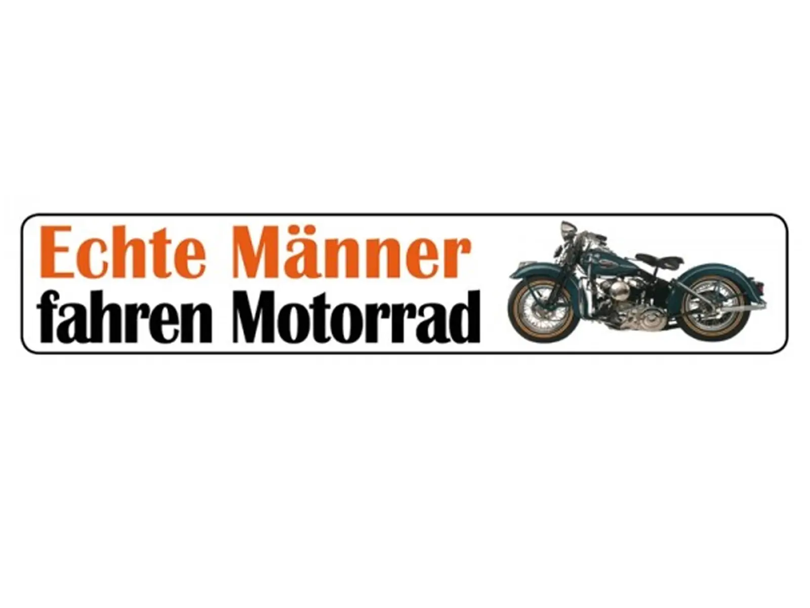 Straßenschild 05 Echte Männer fahren Motorrad